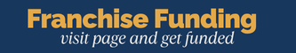Franchise Funding - visit page and get funded button